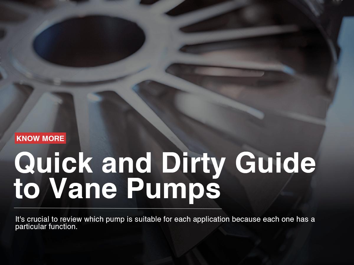 Quick and Dirty Guide to Vane Pumps Quick and Dirty Guide to Vane Pumps